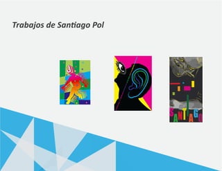 Trabajos de Santiago Pol
revistave.blogspot.com
 