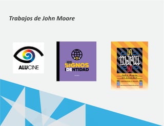 Trabajos de John Moore
 