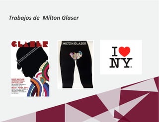 Trabajos de Milton Glaser
 