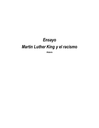 Ensayo
Martin Luther King y el racismo
Historia
 