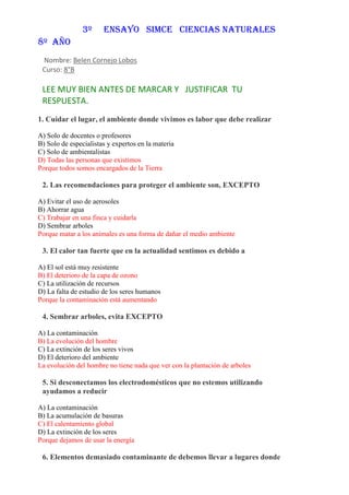 3º

ENSAYO SIMCE CIENCIAS NATURALES

8º AÑO



Nombre: Belen Cornejo Lobos
Curso: 8°B




LEE MUY BIEN ANTES DE MARCAR...