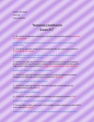 Nombre: Eliet Muñoz
Curso: 8°B
Fecha: 24/10/2013

“Respuesta y Justificación
Ensayo N°7”
1.- ¿En cuál de las siguientes si...