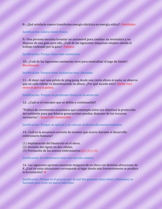8.- ¿Qué artefacto casero transforma energía eléctrica en energía eólica?: Ventilador
Justificación: Libera viento fresco
...