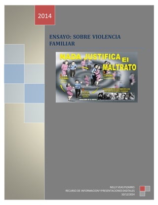 2014 
ENS AYO: SOBRE VIOLENCIA 
FAMILIAR 
NELLY VEAS PIZARRO 
RECURSO DE INFORMACION Y PRESENTACIONES DIGITALES 
10/12/2014 
 