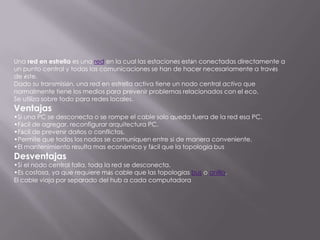 Simplicidad en la arquitectura. Desventajas Longitudes de canal limitadas. 