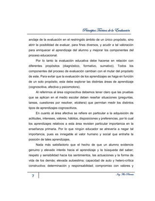 Principios Teóricos de la Evaluación
7 Ing. Flor Piñerúa
anclaje de la evaluación en el restringido ámbito de un único pro...