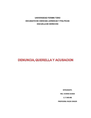 UNIVERSIDAD FERMIN TORO
DECANATO DE CIENCIAS JURIDICAS Y POLITICAS
ESCUELA DE DERECHO
INTEGRANTE:
ING. IVONNE DURAN
C.I 7.449.496
PROFESORA: NILDA SINGER
 