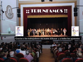 ¡¡ TRIUNFAMOS !!

           ¡¡ TRIUNFAMOS !!


Gracias a los trabajadores del teatro Alkazar y a todos los asistentes
 