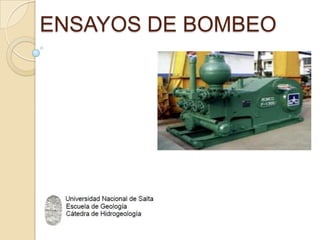 ENSAYOS DE BOMBEO
 
