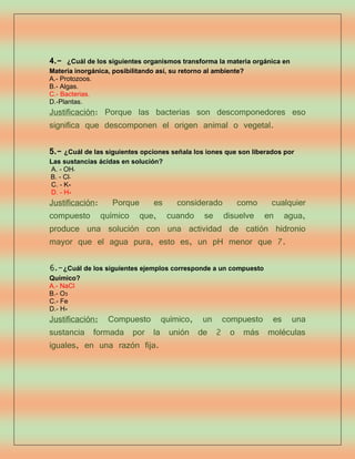 4.-

¿Cuál de los siguientes organismos transforma la materia orgánica en
Materia inorgánica, posibilitando así, su retorn...