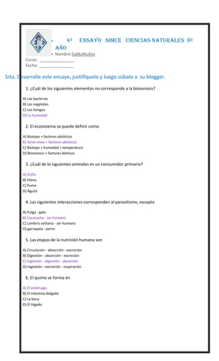4º



ENSAYO SIMCE CIENCIAS NATURALES 8º

AÑO
Nombre:SabkaNuñez
Curso: _______________
Fecha: _______________





Srt...