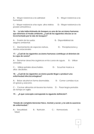 A.- Mayor resistencia a la salinidad.
humedad.

B.- Mayor resistencia a la

C.- Mayor resistencia a los rayos ultra violet...