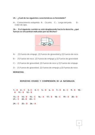 25.- ¿Cuál de las siguientes características es heredable?
A.- Conocimiento adquirido. B.- Cicatriz.
Color de ojos.

C.- L...