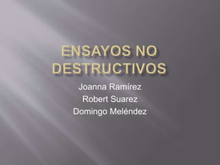 Joanna Ramírez
Robert Suarez
Domingo Meléndez
 