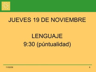 JUEVES 19 DE NOVIEMBRE LENGUAJE 9:30 (púntualidad)‏ 