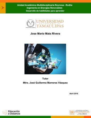 Jose Mario Mata Rivera
Tutor
Mtro. José Guillermo Marreros Vázquez
Abril 2018
 