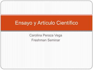 Carolina Peraza Vega FreshmanSeminar Ensayo y Artículo Científico  