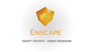 ENSCAPE™ FOR REVIT® – PRODUCT INTRODUCTION
 