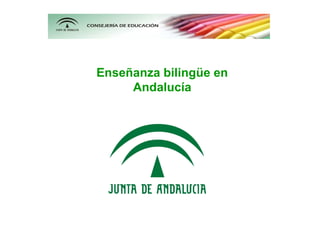 Enseñanza bilingüe en
     Andalucía
 