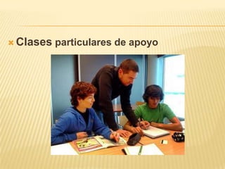  Clases   particulares de apoyo
 