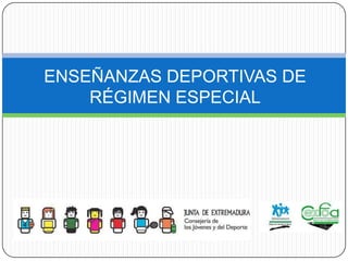 ENSEÑANZAS DEPORTIVAS DE RÉGIMEN ESPECIAL 