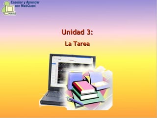 Unidad  3 : La Tarea 