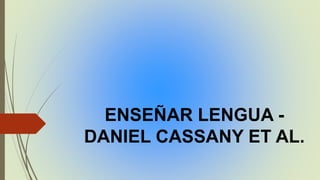 núcleo Descartar datos Enseñar lengua daniel cassany et al.