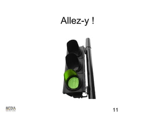 Allez-y !




            11
 