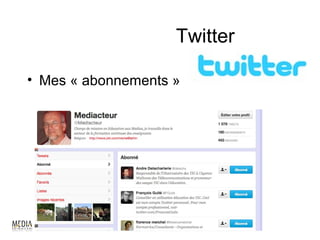 Twitter

• Mes « abonnements »




                          52
 