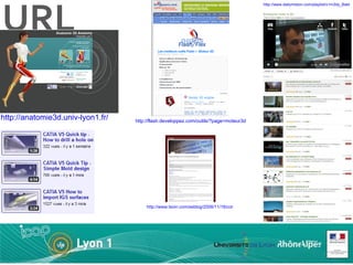 URL http://www.dailymotion.com/playlist/x1m3dy_Batier_enseigner-avec-la-3d http://anatomie3d.univ-lyon1.fr/ http://www.tsoin.com/asblog/2008/11/18/comparatifs-moteurs-3d-et-le-plus-performant-est/ http://flash.developpez.com/outils/?page=moteur3d 
