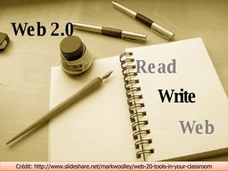 Crédit: http://www.slideshare.net/markwoolley/web-20-tools-in-your-classroom 