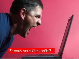 Et vous vous êtes prêts? 
