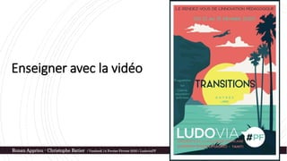 Enseigner avec la vidéo
Ronan Appriou - Christophe Batier / Vendredi 14 Fevrier Février 2020 / LudoviaPF
 