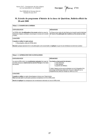 Session 2015 – Enseignement des faits religieux
LE FAIT RELIGIEUX AU FÉMININ
Éric FERRARI & Christian RALLO
Vendredi 20 mars 2015
Enseigner d’Arc
27
M. Extraits du programme d’histoire de la classe de Quatrième, Bulletin officiel du
28 août 2008
 