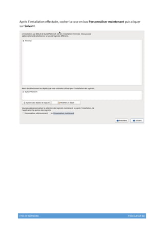 EYES OF NETWORK PAGE 12 SUR 14
Après l’installation effectuée, cocher la case en bas Personnaliser maintenant puis cliquer
sur Suivant.
 