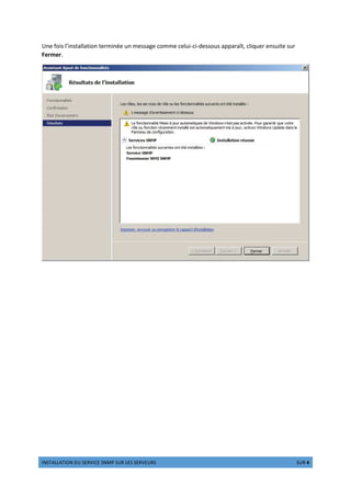 …†ˆ‰‘‘‰…’† “” ˆ•–—…˜• ˆ†™d ˆ”– ‘•ˆ ˆ•–VEURS de• 4 ˆ”– 4
Une fois l’installation terminée un message comme celui-ci-dessous apparaît, cliquer ensuite sur
Fermer.
 
