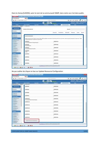 rstuvwxy‚vst „x …t†‡ „t… twvs… ‡wˆ 6 …xy 9
Dans le champ $USER4$, saisir le nom de la communauté SNMP, dans notre cas c’est donc public.
Ne pas oublier de cliquer en bas sur Update Ressource Configuration.
 