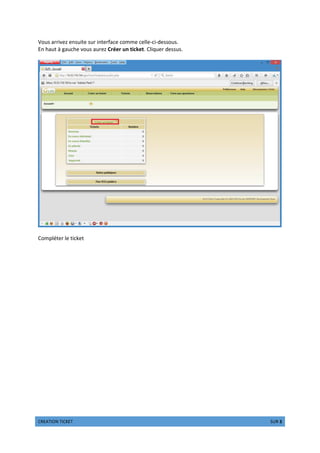 '()01234 12'5)1 607) 2 89@ 3
Vous arrivez ensuite sur interface comme celle-ci-dessous.
En haut à gauche vous aurez Créer un ticket. Cliquer dessus.
Compléter le ticket
 