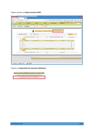 ŒŽ‘’ŽŒ“ ”•’– –’ 2 —˜‘ 6
Cliquer ensuite sur Liaison annuaire LDAP.
Cliquer sur Importation de nouveaux utilisateurs.
 