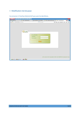 ÒÓÔÕÖÕ×ØÙÕÓÚ ÔÛÜ ÒÓÙÜ DE PASSES ÝØÞÛ 1 Üßà 4
I – Modification mot de passe
Se connecter à l’interface Web de GLPI puis saisir les identifiants.
 