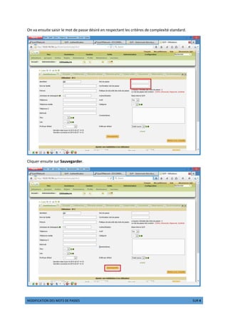 ñòóôõôö÷øôòù óúû ñòøû DE PASSES ü÷ýú 3 ûþÿ 4
On va ensuite saisir le mot de passe désiré en respectant les critères de complexité standard.
Cliquer ensuite sur Sauvegarder.
 
