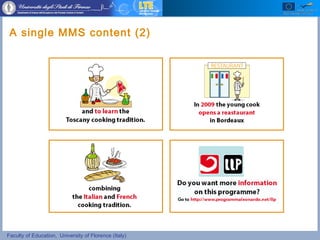 Faculty of Education, University of Florence (Italy)
A single MMS content (2)
 