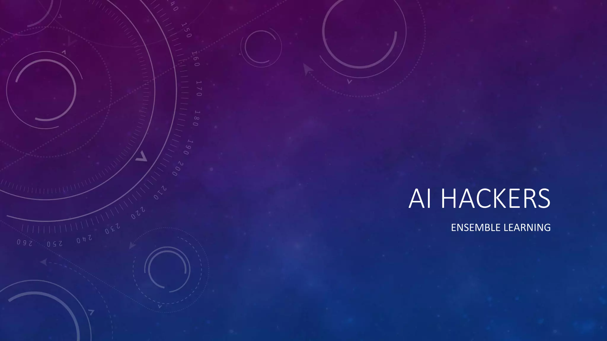 AI HACKERS
ENSEMBLE LEARNING
 