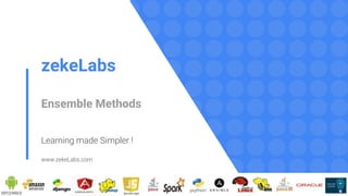 zekeLabs
Ensemble Methods
Learning made Simpler !
www.zekeLabs.com
 