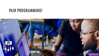 PAIR PROGRAMMING!
@lisihocke
 