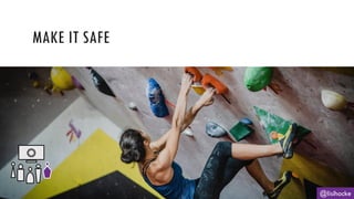 MAKE IT SAFE
@lisihocke
 