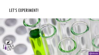 LET‘S EXPERIMENT!
@lisihocke
 