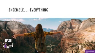 ENSEMBLE… EVERYTHING
@lisihocke
 