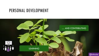 PERSONAL DEVELOPMENT
@lisihocke
LEARNING
… AND CONTRIBUTING
 