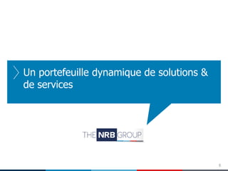 Un portefeuille dynamique de solutions &
de services

8

 